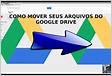 Como Mover Arquivos do Google Drive para o